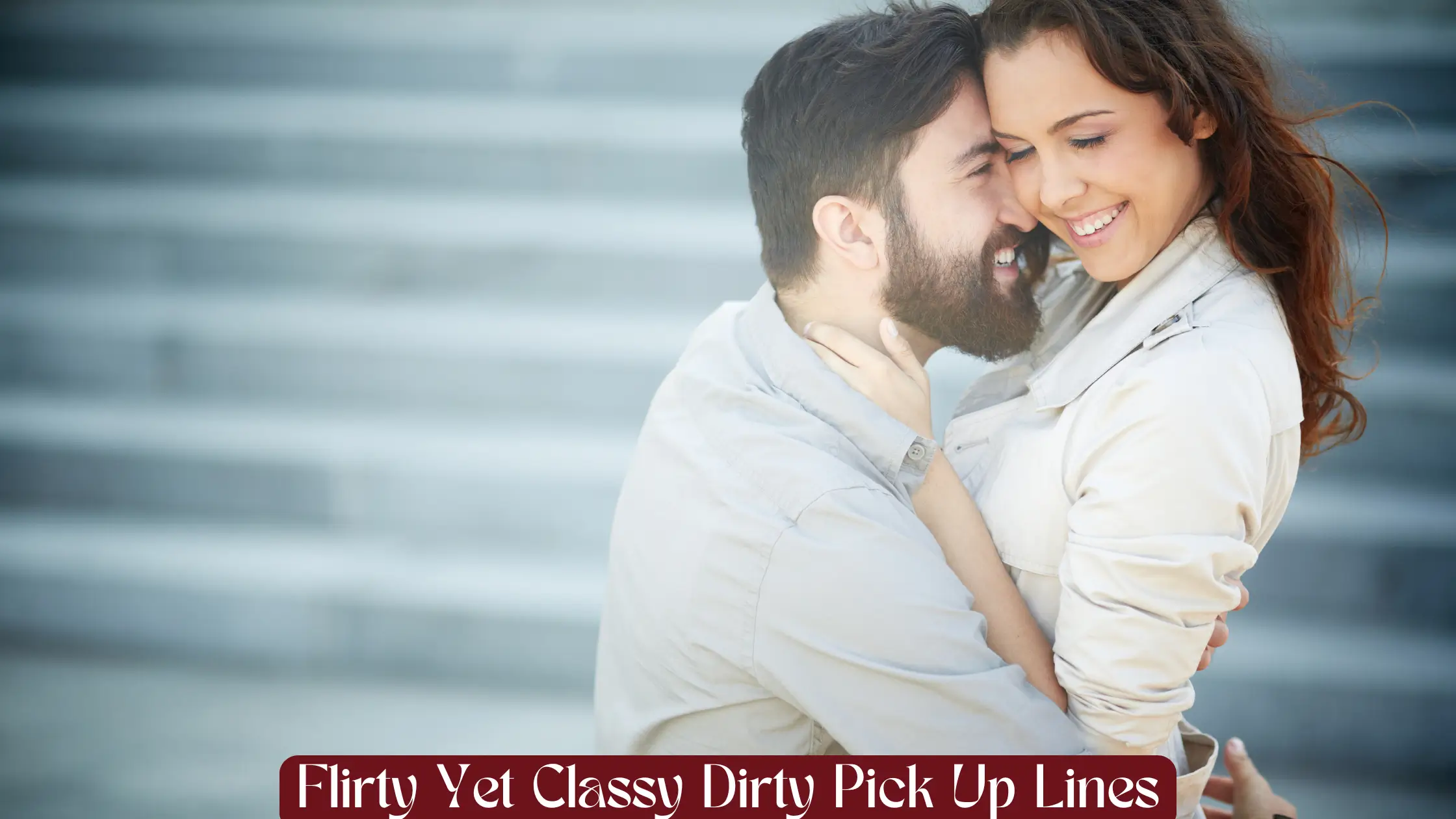 Flirty Yet Classy Dirty Pick Up Lines