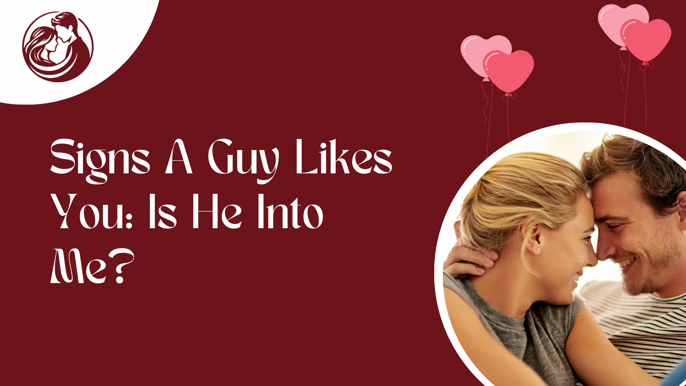 13 Signs A Guy Likes You Is He Into Me