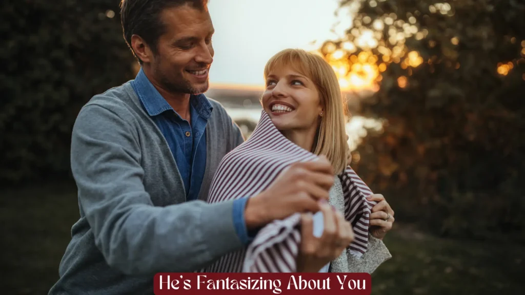 He's Fantasizing About You