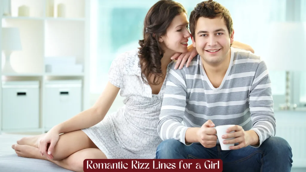 Romantic Rizz Lines for a Girl